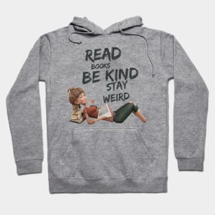 Read Books Be Kind Stay Weird Hoodie